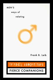 Cover of: Friendly competitors, fierce companions: men's ways of relating