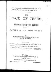 Cover of: The face of Jesus, or, Thoughts for the mature concerning the nature of the word of God