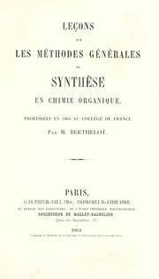 Cover of: Leçons sur les méthodes générales de synthèse en chimie organique: professées en 1864 au Collège de France.