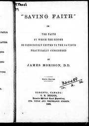 Cover of: "Saving faith", or, The faith by which the sinner is consciously united to the Saviour practically considered by Morison, James