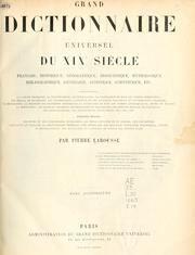 Cover of: Grand dictionnaire universel du 19e siècle, française, historique, géographique, mythologique, bibliographique, littéraire, artistique, scientifique, etc.
