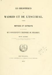 Cover of: Les bibliothèques de Madrid et de l'Escurial: notices et extraits des manuscrits qui-concernent l'histoire de Belgique.