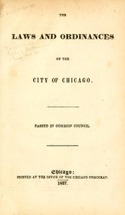 Cover of: The laws and ordinances of the city of Chicago: passed in Common Council.