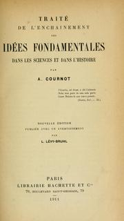 Cover of: Traité de l'enchainement des idées fondamentales dans les sciences et dans l'historie by A. A. Cournot