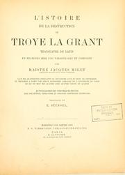 Cover of: L' istoire de la destruction de Troye la Grant.: Translatée de Latin en francoys mise par personnages et composée par Jacques Milet. Veranstaltet von E. Stengel.