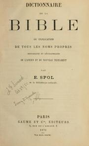 Cover of: Dictionnaire de la Bible: ou, Explication de tous les noms propres historiques et géographiques de l'Ancien et du Nouveau Testament