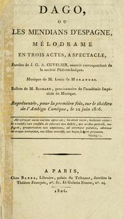 Cover of: Dago: ou, Les mendians d'Espagne.  Mélodrame en trois actes, a spectacle.  Paroles de J.G.A. Cuvelier.  Musique de M. Louis de Moranges. Ballets de M. Richard