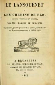 Cover of: Le lansquenet et les chemins de fer, comédie-vaudeville en un acte.: Par MM. Bayard et Dumanoir.  Représentée, pour la première fois, à Paris, sur le théatre du Gymnase-Dramatique, le 18 mai 1845.