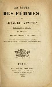 Cover of: La ligue des femmes, ou, Le bal et la faction: tableau civil et militaire en un acte