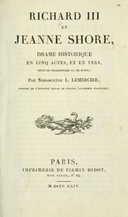 Cover of: Richard III et Jeanne Shore: drame historique en cinq actes et en vers, imité de Shakespeare et de Rowe; par Népomucène L. Lemercier.