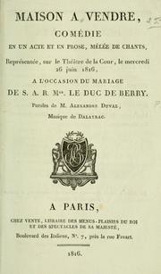 Cover of: Maison à vendre, comédie en un acte et en prose, melée de chants ...: Paroles de M. Alexandre Duval.  Musique de Dalayrac.