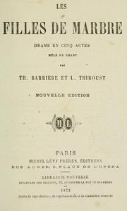 Cover of: Les filles de marbre: drame en cinq actes, mêlé de chant par Th. Barrière et L. Thiboust.