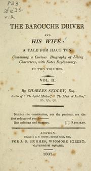 Cover of: The barouche driver and his wife: a tale for haut ton : containing a curious biography of living characters, with notes explanatory