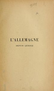 Cover of: L' Allemagne depuis Leibniz: essai sur le dévelopement de la conscience nationale en Allemagne, 1700-1848.