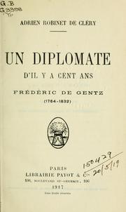 Cover of: Un diplomate d'il y a cent ans: Frédéric de Gentz by Adrien Robinet de Cléry, Adrien Robinet de Cléry