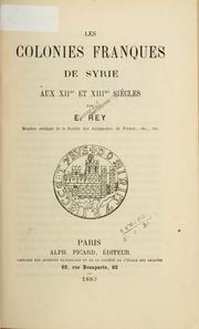 Cover of: Les colonies franques de Syrie aux XIIme et XIIIme siècles. by Emmanuel Guillaume Rey