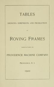 Tables showing dimensions and production of roving frames manufactured by Providence Machine Company, Providence, R.I.