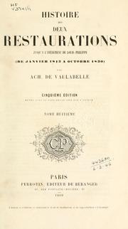 Cover of: Histoire des deux restaurations jusqu'à l'avénement de Louis-Philippe: (de janvier 1813 à octobre 1830)