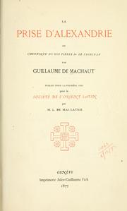 Cover of: La prise d'Alexandrie: ou, Chronique du roi Pierre Ier de Lusignan; publiée pour la première fois pour la Société de l'Orient latin par M.L. de Mas Latrie.