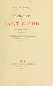 Cover of: Le château de Saint-Cloud: son incendie en 1870.  Inventaire des oeuvres d'art détruites ou sauvées [par] Marius Vachon.