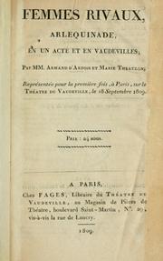 Cover of: Les femmes rivaux, arlequinade en un acte et en vaudevilles.: Par Armand D'Artois et Marie Theaulon.  Représentée pour la première fois, à Paris, sur le théatre du Vaudeville, le 18 septembre 1809.