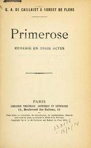 Cover of: Primerose: comédie en trois actes [par] G.A. de Caillavet & Robert de Flers.