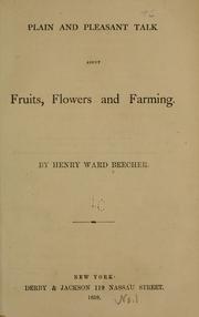 Cover of: Plain and pleasant talk about fruits, flowers and farming. by Henry Ward Beecher
