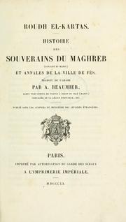 Cover of: Roudh el-kartas: histoire des souverains du Maghreb (Espagne et Maroc) et annales de Fès.  Traduit de l'arabe par A. Beaumier.