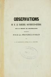 Cover of: Observations de M. le maréchal-général [Bugeaud, duc d'Isly] sur le projet de colonisation présenté pour la province d'Oran par M. le lieutenant-général de La Moricière.
