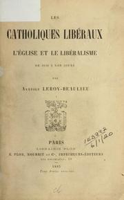 Cover of: Les catholiques libéraux: l'église et le libéralisme de 1830 à nos jours.