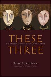Cover of: These Three: The Theological Virtues of Faith, Hope, and Love