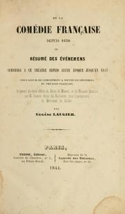 Cover of: De la Comédie Française depuis 1830: ou, Résumé des événements survenue à ce théatre depuis cette époque jusqu'en 1844