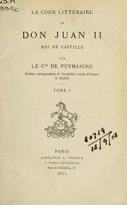 Cover of: La cour littéraire de Don Juan II by Puymaigre, Th. de comte, Puymaigre, Th. de comte