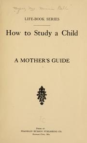 Cover of: How to study a child by [Myers, Minnie Bell Mrs]