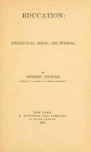 Cover of: Education: intellectual, moral, and physical by Herbert Spencer