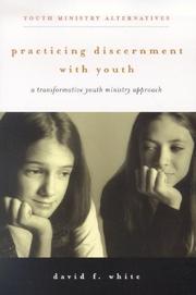Cover of: Practicing Discernment With Youth: A Transformative Youth Ministry Approach (Youth Ministry Alternatives)