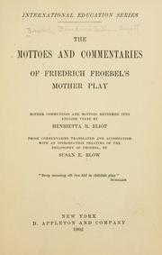 Cover of: mottoes and commentaries of Friedrich Froebel's Mother play.