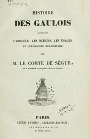 Cover of: Histoire des Gaulois: contenant l'origine, les moeurs, les usages et cérémonies religieuses.