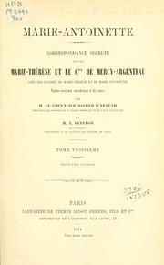 Cover of: Marie-Antoinette: Correspondance secrète entre Marie-Thérèse et le Cte. de Mercy-Argenteau, avec les lettres de Marie-Thérèse et de Marie-Antoinette