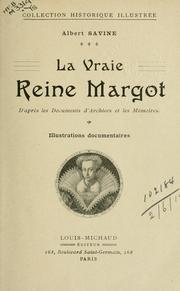 Cover of: La vraie reine Margot: d'après les documents d'archives et les mémoires.
