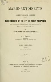Cover of: Marie-Antoinette: Correspondance secrète entre Marie-Thérèse et le Cte. de Mercy-Argenteau, avec les lettres de Marie-Thérèse et de Marie-Antoinette