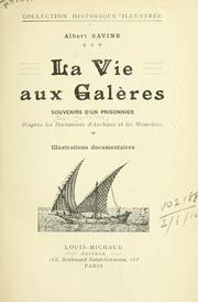 Cover of: La vie aux galères: seuvenirs d'un prisonnier, d'après les documents d'archives et les mémoires