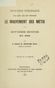 Cover of: Histoire véridique des faits qui ont préparé le mouvement des Métis à la Rivière-Rouge en 1869. by Georges Dugas