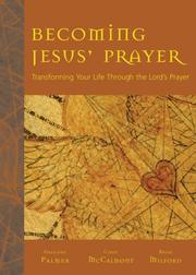 Cover of: Becoming Jesus' prayer: transforming your life through the Lord's prayer