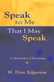 Cover of: Speak to me that I may speak: a spirituality of preaching