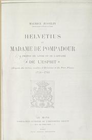 Cover of: Helvetius et Madame Pompadour, a propos du livre et de l'affaire "De l'esprit." D'apres des lettres inédites d'Helvetius et du pere Plesse, 1758-1761.