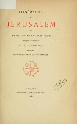 Itinéraires a Jérusalem et descriptions de la Terre Sainte by H. Michelant
