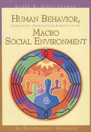 Human Behavior, Communities, Organizations, and Groups in the Macro Social Environment by Karen Kay Kirst-Ashman