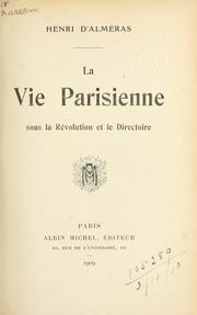 Cover of: La vie parisienne, sous la Révolution et le Directoire. by Henri d' Alméras