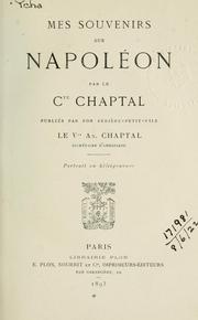 Cover of: Mes souvenirs sur Napoléon by Chaptal, Jean-Antoine-Claude comte de Chanteloup